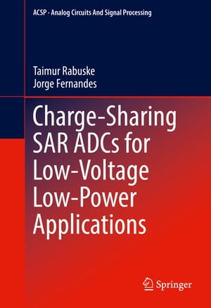 Charge-Sharing SAR ADCs for Low-Voltage Low-Power ApplicationsŻҽҡ[ Jorge Fernandes ]