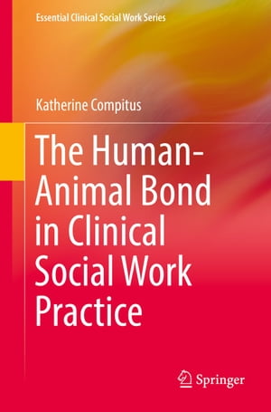 The Human-Animal Bond in Clinical Social Work PracticeŻҽҡ[ Katherin...