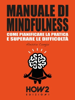 MANUALE DI MINDFULNESS: Come pianificare la pratica e superare le difficoltà