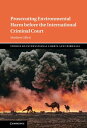 Prosecuting Environmental Harm before the International Criminal Court【電子書籍】[ Ma...