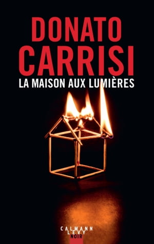 La Maison aux lumi res【電子書籍】 Donato Carrisi
