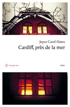 Cardiff, pr?s de la mer【電子書籍】[ Joyce Carol Oates ]