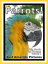 Just Parrot Bird Photos! Big Book of Photographs & Pictures of Parrots Birds, Vol. 1