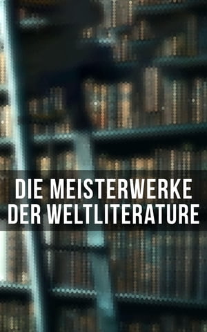 Die Meisterwerke der Weltliterature