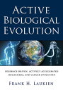 Active Biological Evolution: Feedback-Driven, Actively Accelerated, Organismal a...