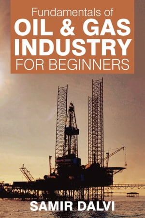 Fundamentals of Oil & Gas Industry for Beginners