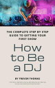 ŷKoboŻҽҥȥ㤨How to Be a DJ: The Complete Step by Step Guide to Getting Your First ShowŻҽҡ[ Trevor Thomas ]פβǤʤ350ߤˤʤޤ