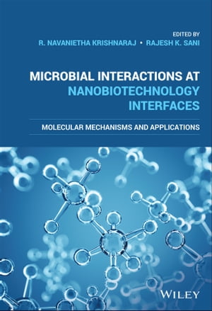 Microbial Interactions at Nanobiotechnology Interfaces Molecular Mechanisms and Applications