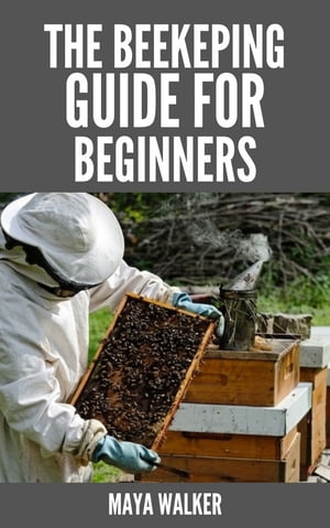 THE BEEKEEPING GUIDE FOR BEGINNERS