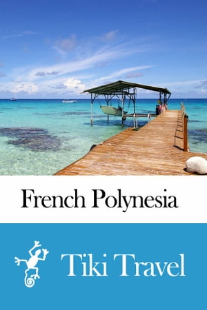 French Polynesia Travel Guide - Tiki Travel