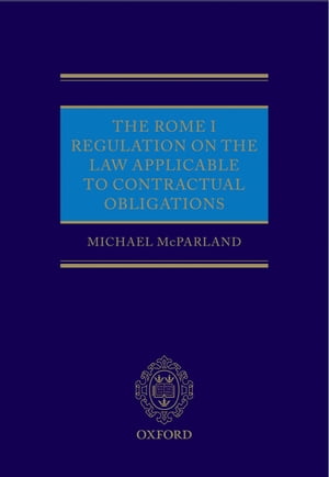 The Rome I Regulation on the Law Applicable to Contractual Obligations