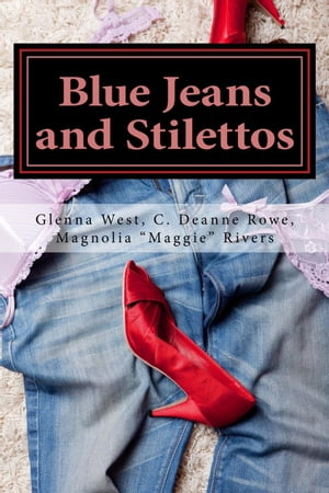 Blue Jeans and Stilettos【電子書籍】[ Glenna West ]