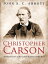 Christopher Carson, Familiarly Known as Kit Carson the Pioneer of the WestŻҽҡ[ John S. C. Abbott ]