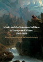 Music and the Sonorous Sublime in European Culture, 1680?1880