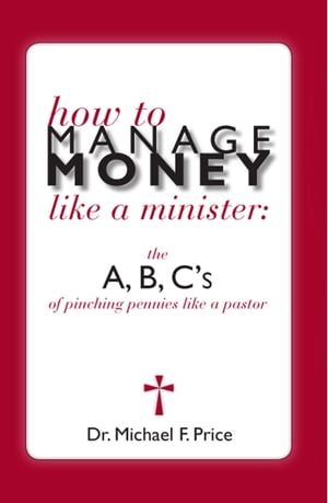How to Manage Money like a Minister; ABC's of Pinching Pennies like a Pastor