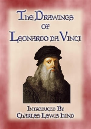 THE DRAWINGS OF LEONARDO DA VINCI - 49 pen and ink sketches and studies by the Master【電子書籍】[ Illustrated By Leonardo Da Vinci ]