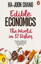 Edible Economics A Hungry Economist Explains the World【電子書籍】 Ha-Joon Chang