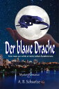 Der blaue Drache Von nun an wird er dein Leben bestimmen.【電子書籍】 A. B. Schuetze