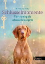 Schl sselmomente Tiertraining als Lebensphilosophie【電子書籍】 Dr. Viviane Theby