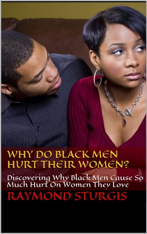 Why Do Black Men Hurt their Women?
