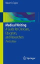 Medical Writing A Guide for Clinicians, Educators, and Researchers【電子書籍】 Robert B. Taylor