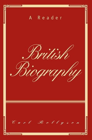 British Biography A ReaderŻҽҡ[ Carl Rollyson ]