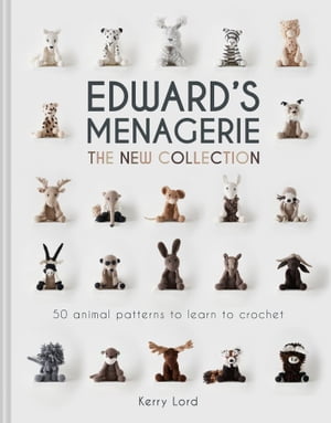 Edward's Menagerie: The New Collection: 50 animal patterns to learn to crochet