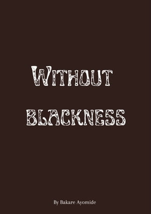 ŷKoboŻҽҥȥ㤨Without BlacknessŻҽҡ[ Ayomide Bakare ]פβǤʤ440ߤˤʤޤ
