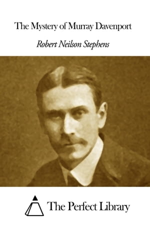 The Mystery of Murray Davenport【電子書籍】 Robert Neilson Stephens
