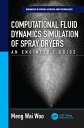 Computational Fluid Dynamics Simulation of Spray Dryers An Engineer’s Guide【電子書籍】[ Meng Wai Woo ]