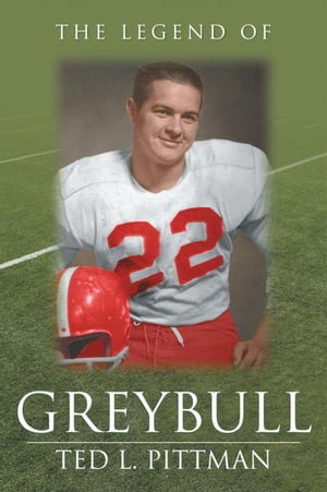 The Legend of Greybull【電子書籍】[ Ted L. Pittman ]