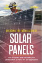 Decoding the Installation of Solar Panels: 1st Edition: How to Create and Calcul...