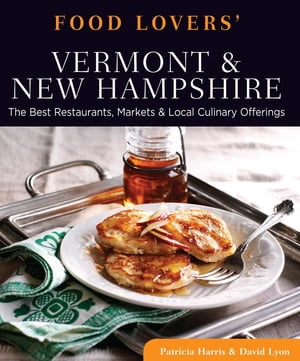 Food Lovers' Guide to® Vermont & New Hampshire