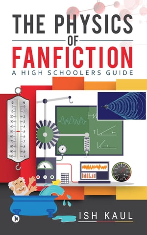 The Physics of Fanfiction A High Schoolers Guide