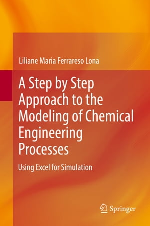 A Step by Step Approach to the Modeling of Chemical Engineering Processes Using Excel for simulation