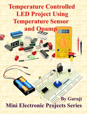 Temperature Controlled LED Project Using Temperature Sensor and Opamp