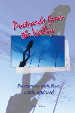 Postcards from the Valley: Encounters with Faith, Fear and God【電子書籍】[ David Guiliano ]