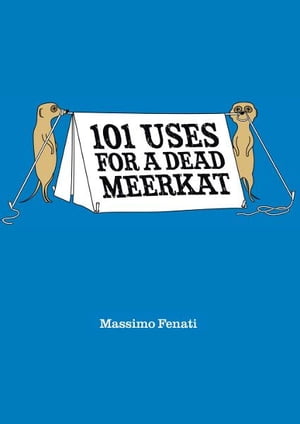 101 Uses for a Dead Meerkat