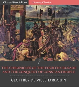 The Chronicles of the Fourth Crusade and the Conquest of Constantinople