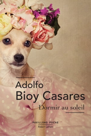 Dormir au soleil【電子書籍】 Adolfo Bioy Casares