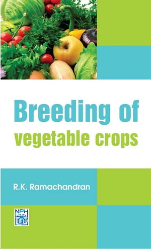 楽天楽天Kobo電子書籍ストアBreeding Of Vegetable Crops【電子書籍】[ R.K. Ramachandra ]