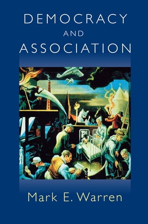 Democracy and Association【電子書籍】[ Mark E. Warren ]