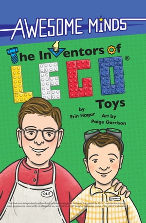 Awesome Minds: The Inventors of LEGO(R) Toys An Entertaining History about the Creation of LEGO Toys. Educational and Entertaining.【電子書籍】 Erin Hagar