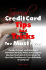 Special Credit Card Tips and Tricks You Must Know Find Out Extremely Useful Credit Card Information And Really Helpful Skills To Help You Use Credit Cards Smartly So You Can Get The Best Credit Card Deals And Enjoy All The Perks Of Good 【電子書籍】