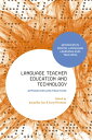 Language Teacher Education and Technology Approaches and Practices