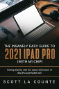 The Insanely Easy Guide to the 2021 iPad Pro (with M1 Chip): Getting Started with the Latest Generation of iPad Pro and iPadOS 14.5【電子書籍】 Scott La Counte