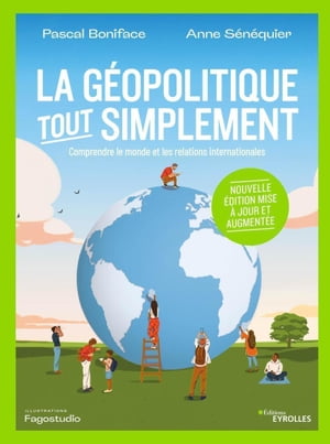 La g opolitique, tout simplement Comprendre le monde et les relations internationales - Nouvelle dition mise jour et augment e【電子書籍】 Anne S n quier