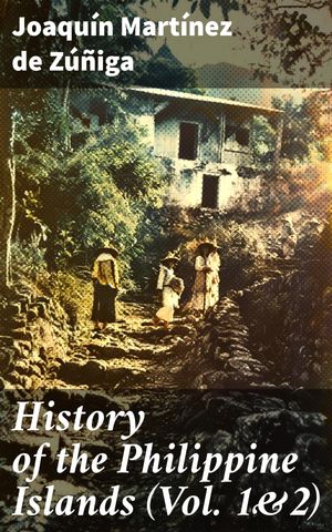 History of the Philippine Islands (Vol. 1&2)