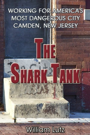 ŷKoboŻҽҥȥ㤨The Shark Tank: Working for America's Most Dangerous City - Camden, New JerseyŻҽҡ[ William E. Lutz ]פβǤʤ129ߤˤʤޤ