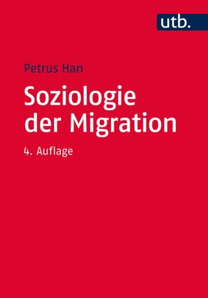 Soziologie der Migration Erkl?rungsmodelle, Fakten, Politische Konsequenzen, Perspektiven【電子書籍】[ Petrus Han ]